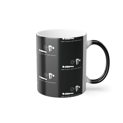 When I'm Down... (White Print) Sarcastic and Funny Color-Changing Mug