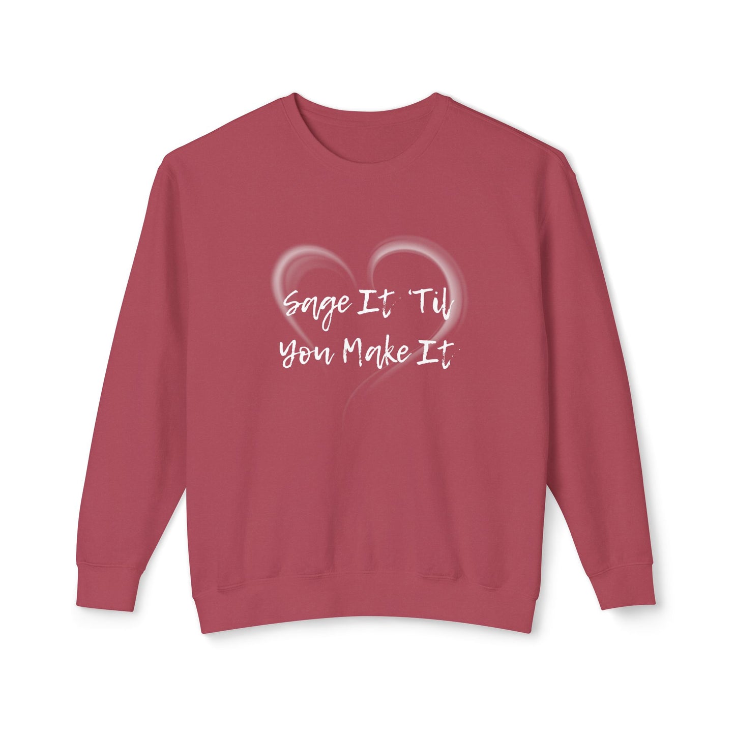 Sage It ’Til You Make It Lightweight Sweatshirt - 100% Cotton