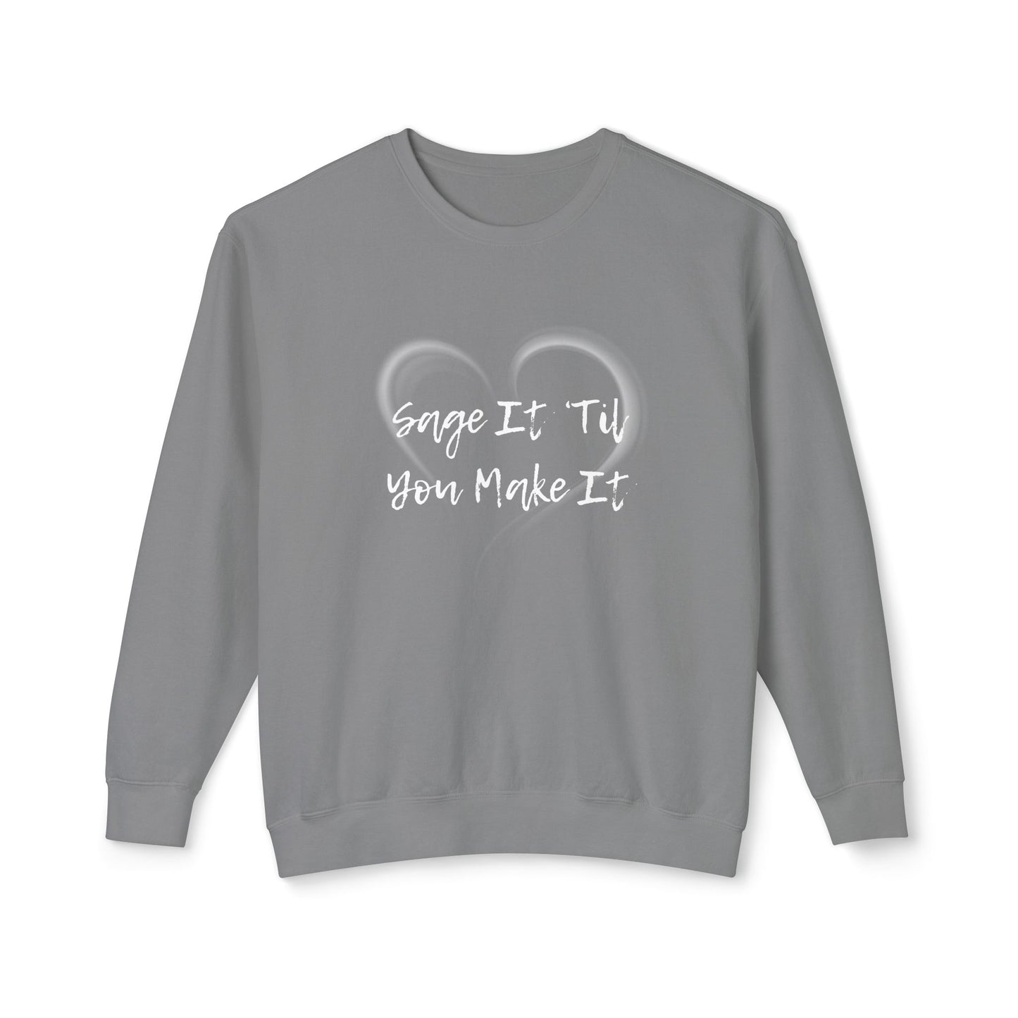 Sage It ’Til You Make It Lightweight Sweatshirt - 100% Cotton