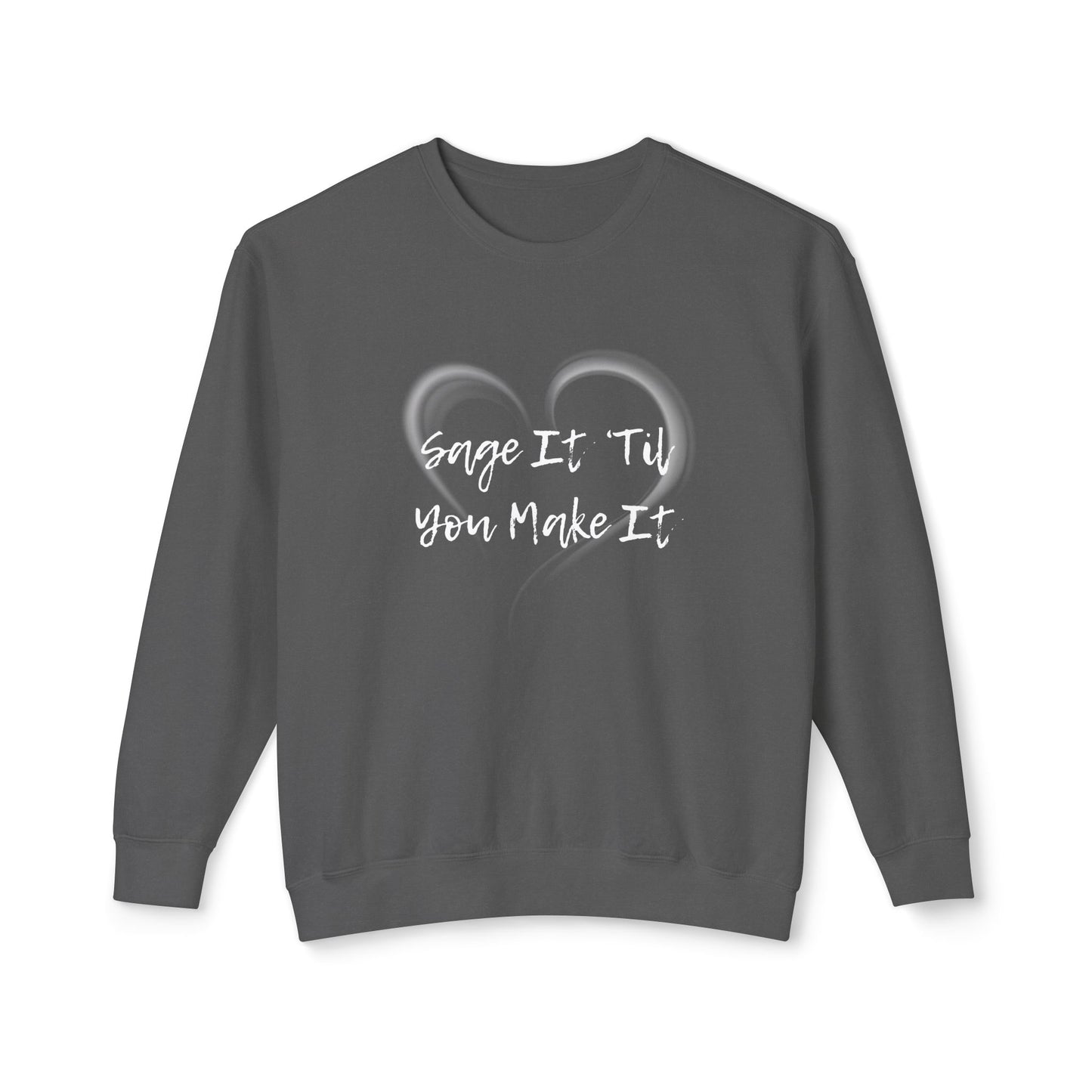 Sage It ’Til You Make It Lightweight Sweatshirt - 100% Cotton