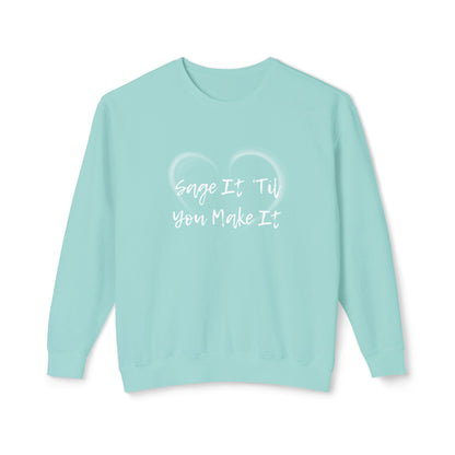 Sage It ’Til You Make It Lightweight Sweatshirt - 100% Cotton