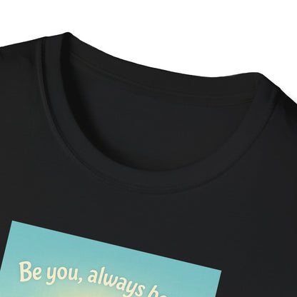 Blue Avian Always Be You | Soft Sky Unisex T-Shirt - 100% Cotton