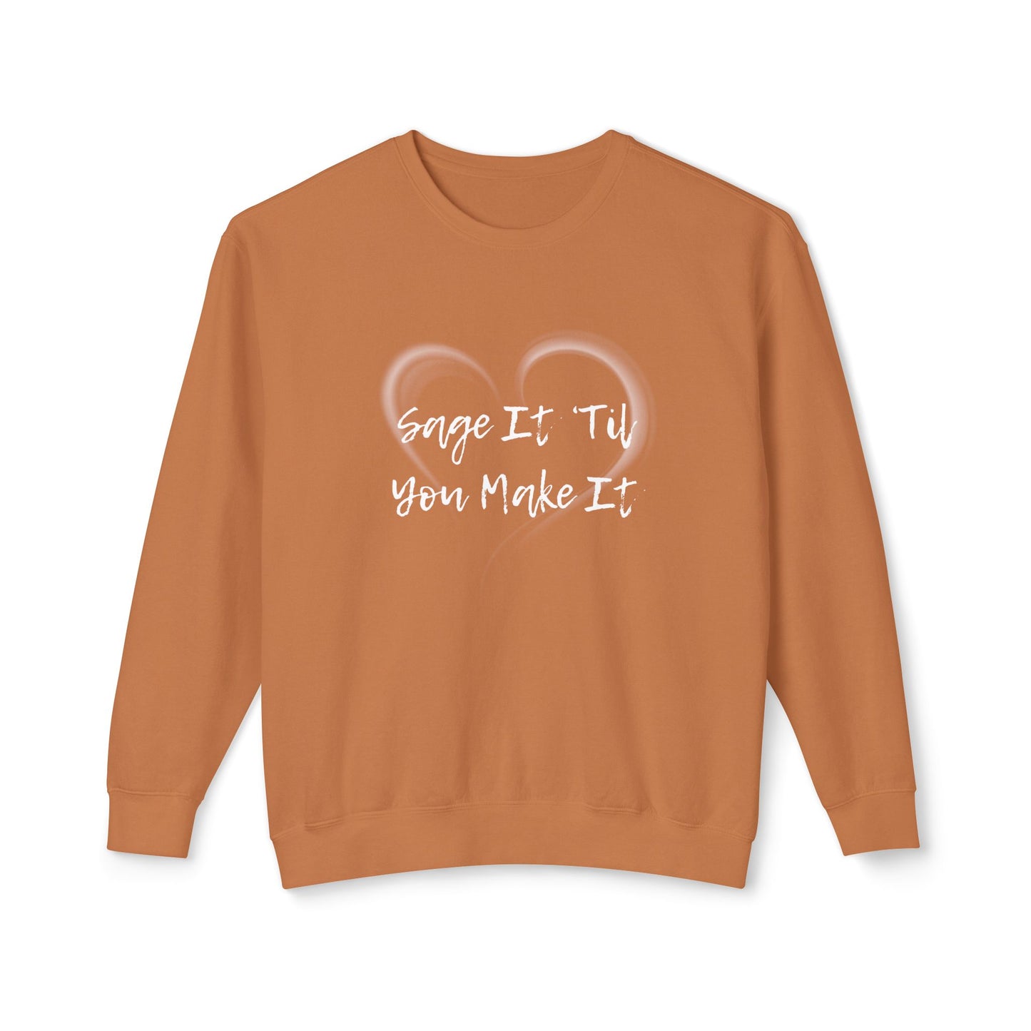 Sage It ’Til You Make It Lightweight Sweatshirt - 100% Cotton