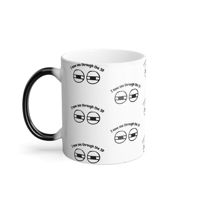 I See Through 3D (Black Print) Sarcastic and Funny Color-Changing Mug