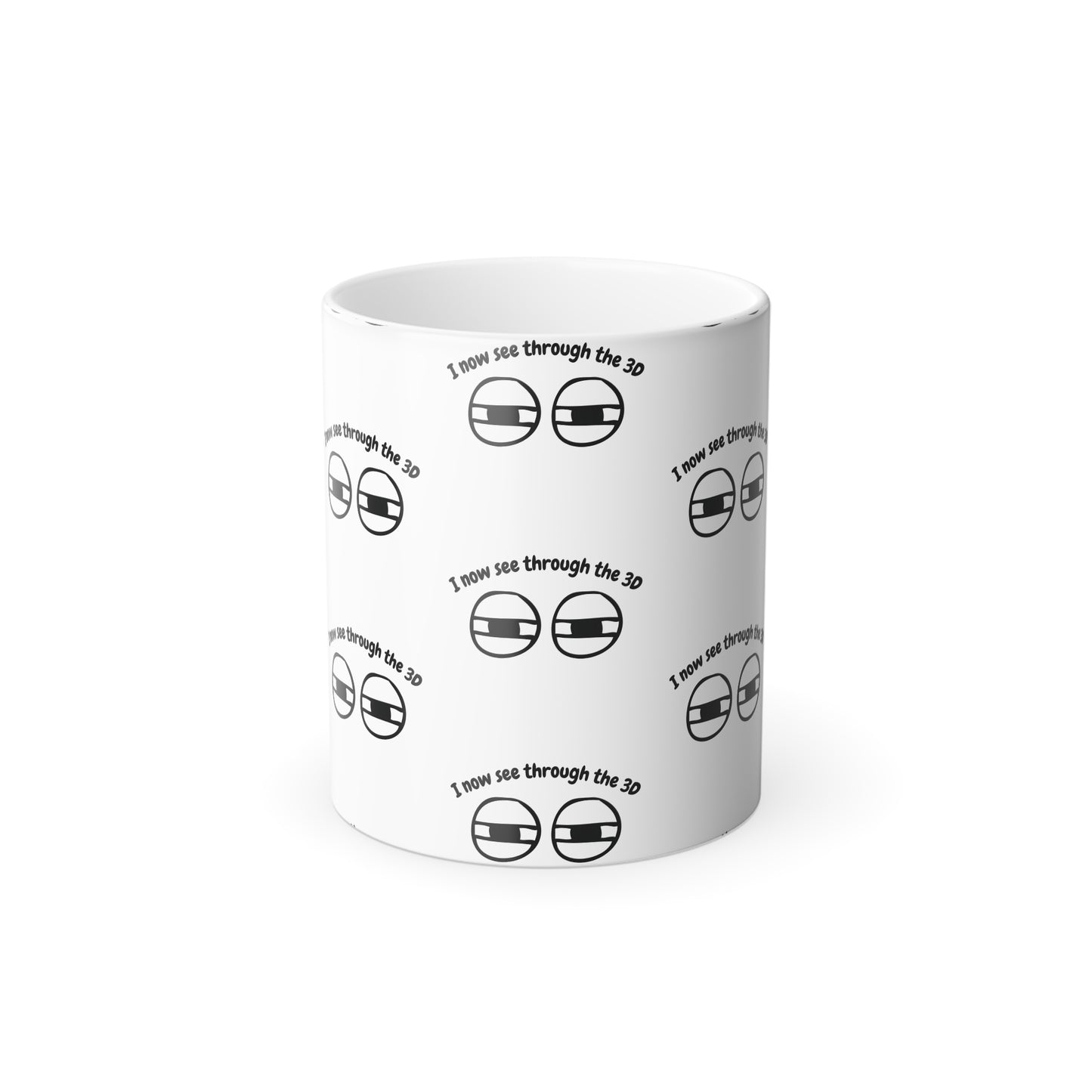 I See Through 3D (Black Print) Sarcastic and Funny Color-Changing Mug