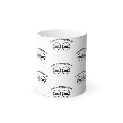 I See Through 3D (Black Print) Sarcastic and Funny Color-Changing Mug