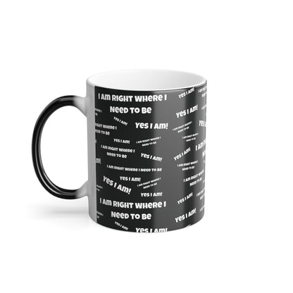 Where I Need to Be (White Print) Color-Changing Affirmation Mug