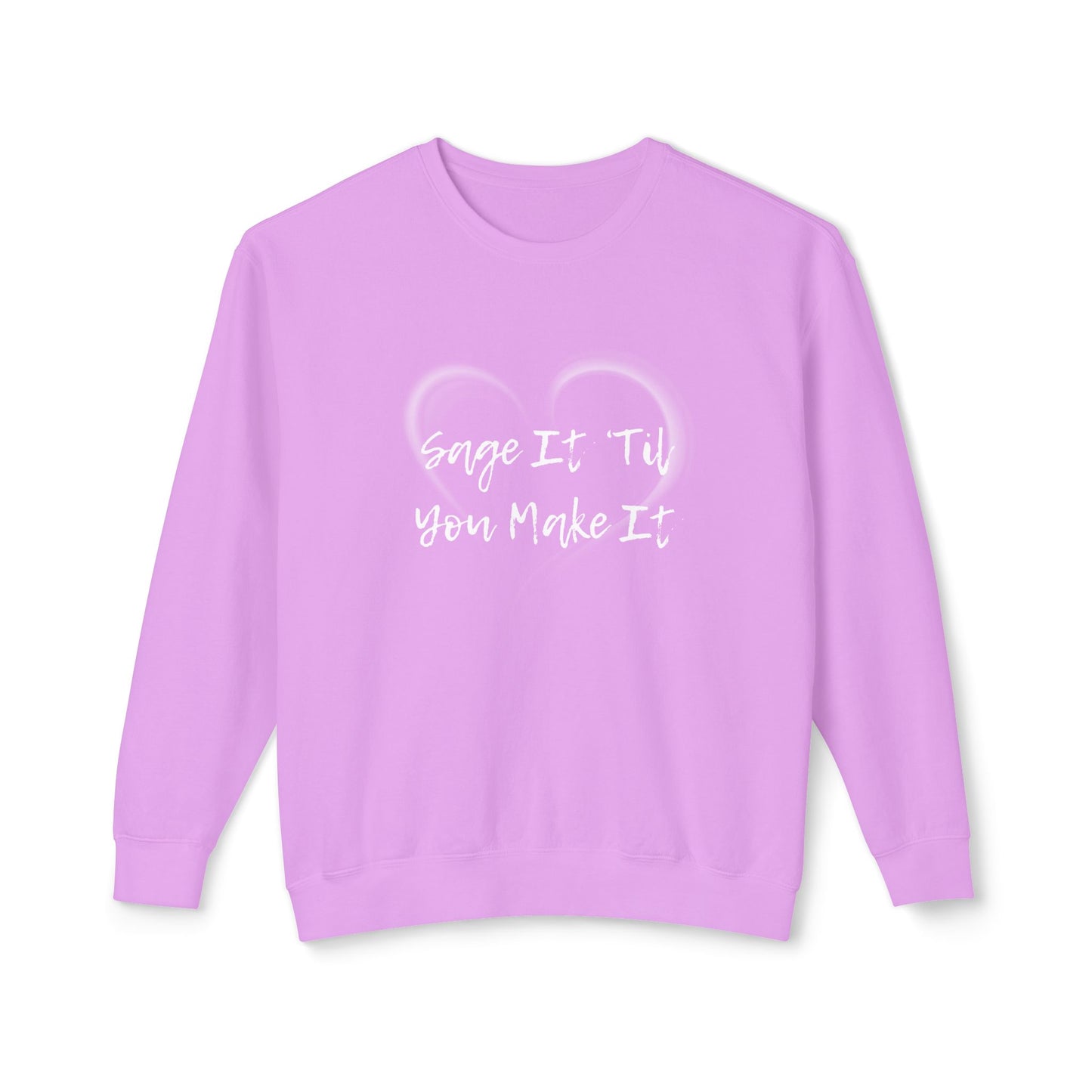 Sage It ’Til You Make It Lightweight Sweatshirt - 100% Cotton