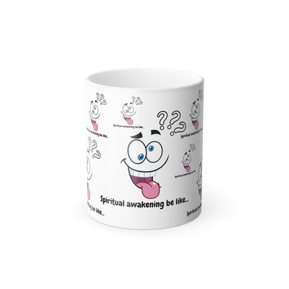 Spiritual Awakening Be Like (Black Print) Sarcastic and Funny Color-Changing Mug