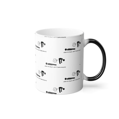 When I'm Down... (Black Print) Sarcastic and Funny Color-Changing Mug