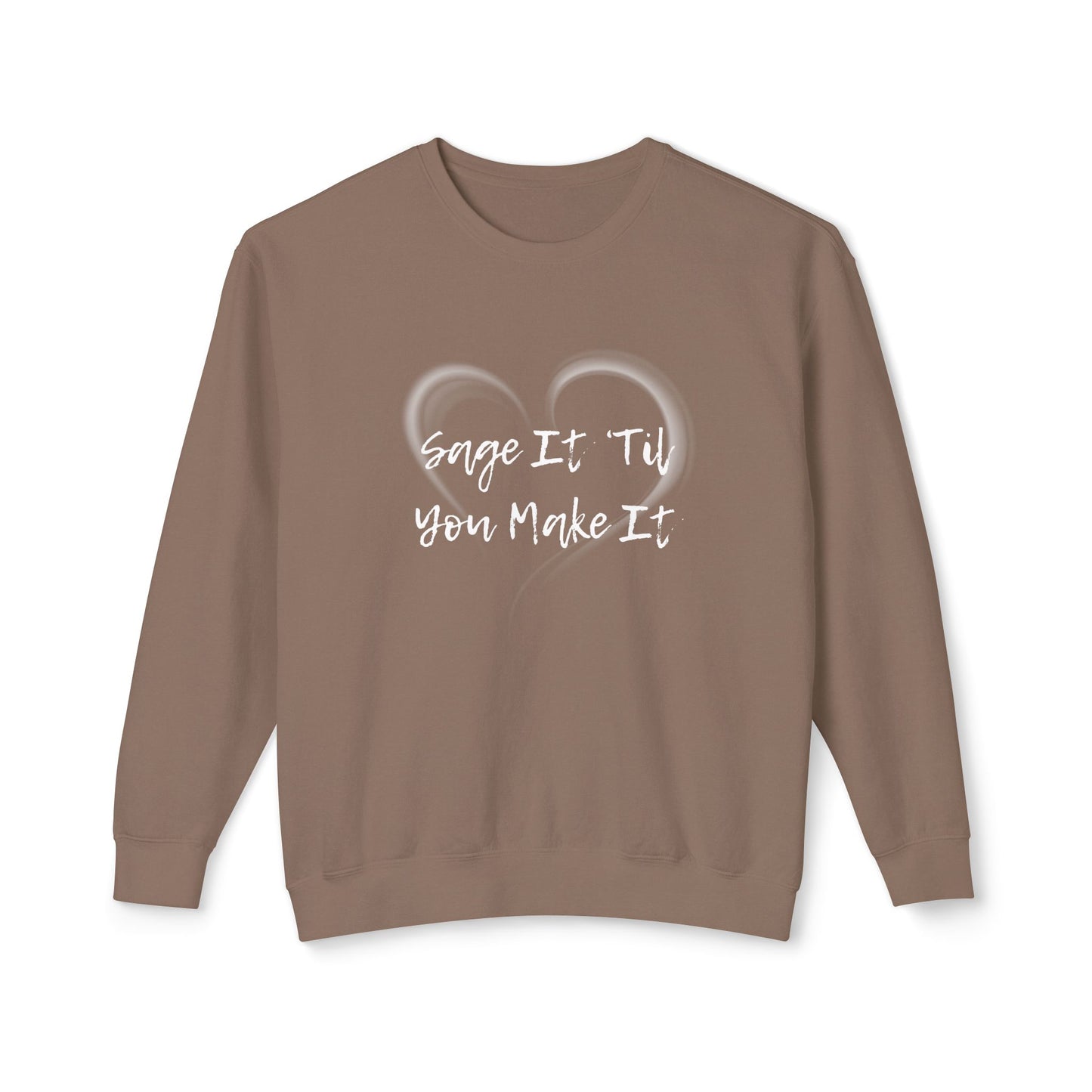 Sage It ’Til You Make It Lightweight Sweatshirt - 100% Cotton